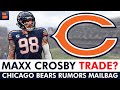 Maxx Crosby Trade? Chicago Bears Trade Rumors Mailbag