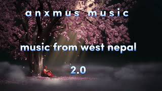 anxmus music - music from west nepal 2.O  || @Anxmu5