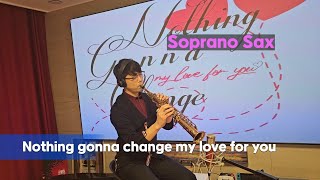 Nothing gonna change my love for you - Sax cover