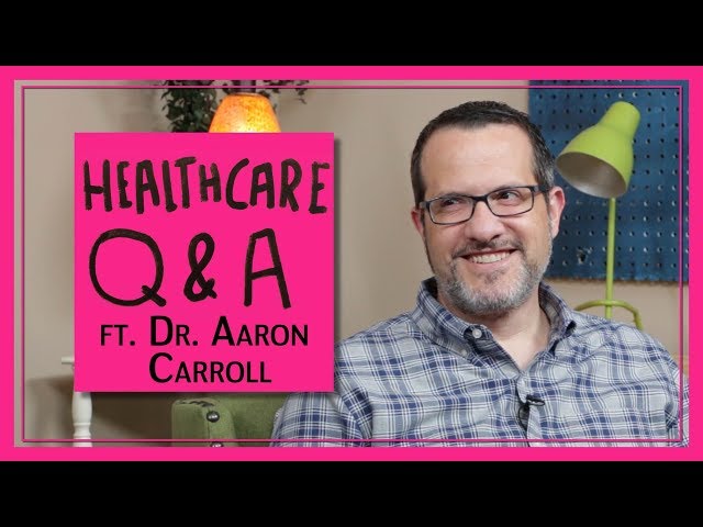 Healthcare Q&A Ft. Dr. Aaron Carroll