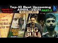 Best-10 of April-2021 Upcoming Pt-2 Web Series & Movies Release Date l Family Man 2, Big Bull