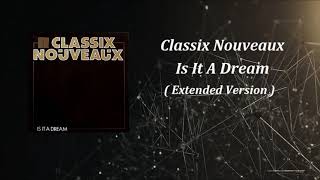 Classix Nouveaux  - Is It A Dream ( Extended Version )