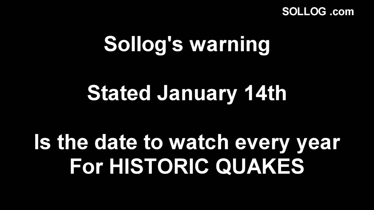 EARTHQUAKE WARNING JANUARY 14th 2014 QUAKE WARNING SOLLOG QUAKE WARNING January 25th