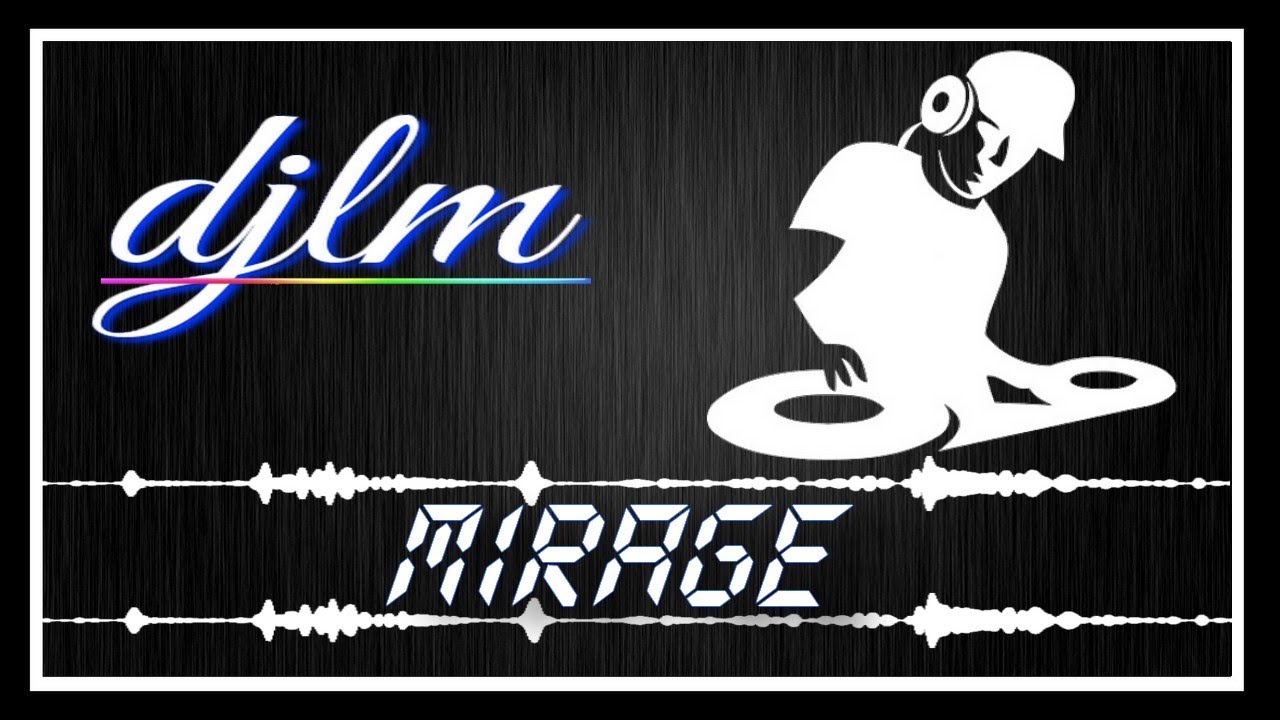DJLM  ● mirage .....