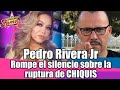 "Pedro Rivera Jr" Le manda un mensaje a CHIQUIS sobre su separación | El Precio De La Fama