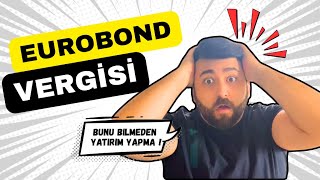 Eurobond Vergi̇si̇ Bilmeden Yatırım Yapma 2025Te Ne Ödeyeceksin?