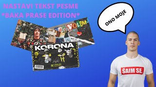 Nastavi tekst pesme! |*Baka Prase Edition*