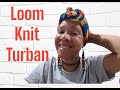 Loom Knit attempt at Turban