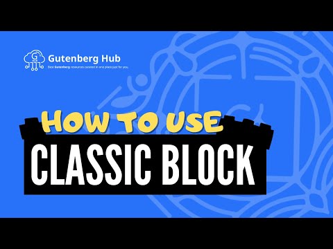 Gutenberg Classic Block - Ultimate Guide - WordPress Block Editor
