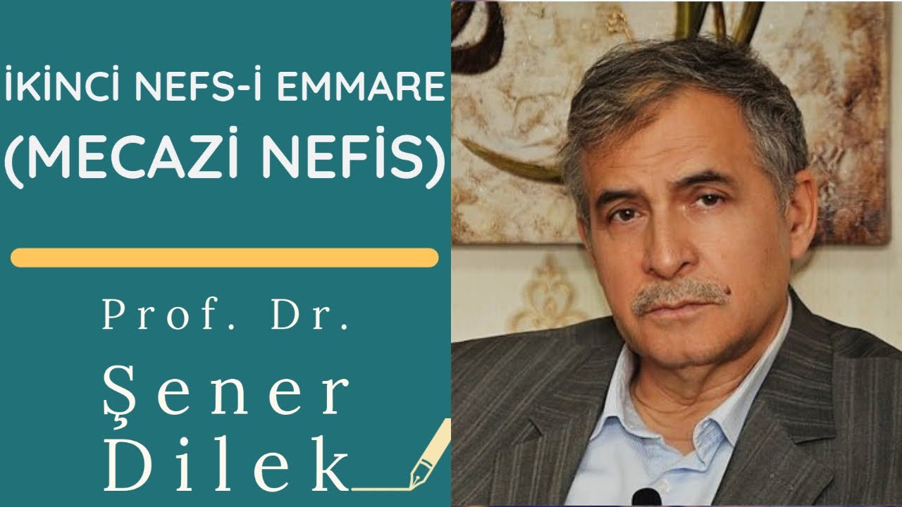 İkinci Nefs-i Emmare - Mecazi Nefis - Prof. Dr. Şener Dilek (Ş:322) {10.11.2018}