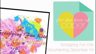 Scrapping Fun Kits ~ Documenting December kit unboxing