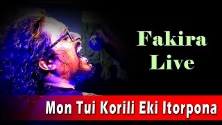 Video thumbnail of "Mon Tui Korili Eki Itorpona | Fakira Live | Ft. Timir Biswas"