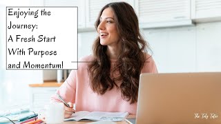 Enjoying the Journey: A Fresh Start With Purpose and Momentum