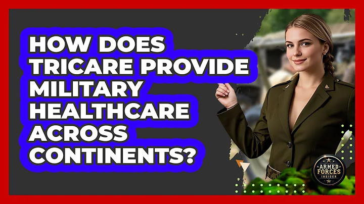 How Does TRICARE Provide Military Healthcare Across Continents? - Armed Forces Insider