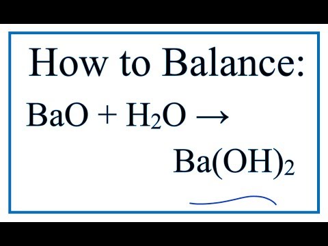 Video How to Balance BaO H2O = Ba(OH)2 (Barium oxide Water) - youtube