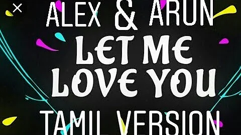 Let me love you | Tamil cover by Alex | Arun