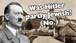 Fact Checking the Myth that Hitler had Jewish Ancestors