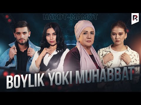 Boylik yoki muhabbat (Hayot mamot) | Бойлик ёки мухаббат (Хаёт-мамот)