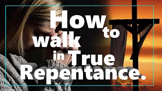 How to walk in True Repentance. screenshot 1