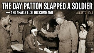 The Day Patton Slapped a Soldier — And Nearly Lost His Command | WWII Documentary