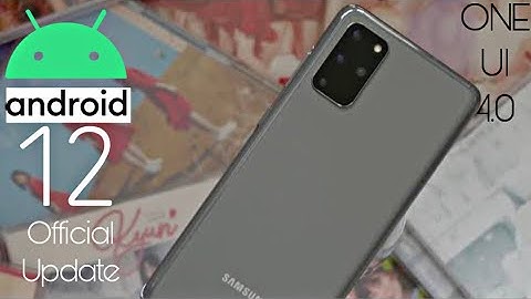 Samsung Galaxy S20 Plus Android 12 ONE UI 4.0 Official Update (RELEASED)