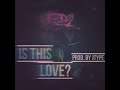 Is this love?(Prod. Jtype)