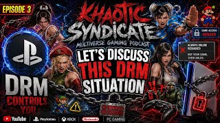 Khaotic Syndicate: MGP Episode 3 Let's Discuss The PlayStation DRM Situation