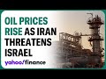 Oil prices rise as Iran threatens Israel