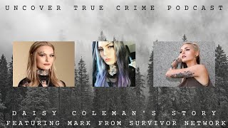 Daisy Coleman's Story | Episode 32 | Uncover True Crime Podcast