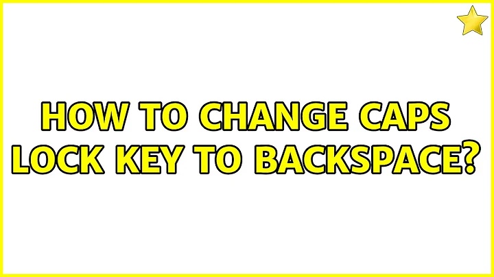 How to change caps lock key to backspace?