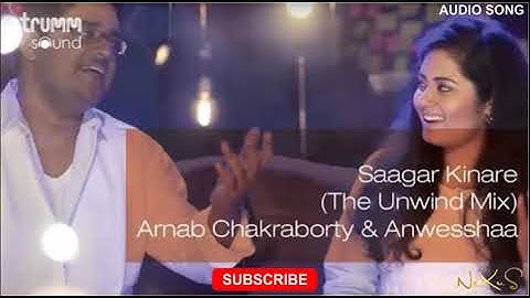 Saagar Kinare (The Unwind Mix) I Arnab Chakraborty & Anwesshaa