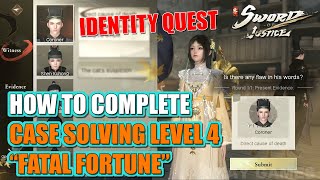 How To Complete Fatal Fortune Case Solving Quest Sword Of Justice Ideny Quest Level 4