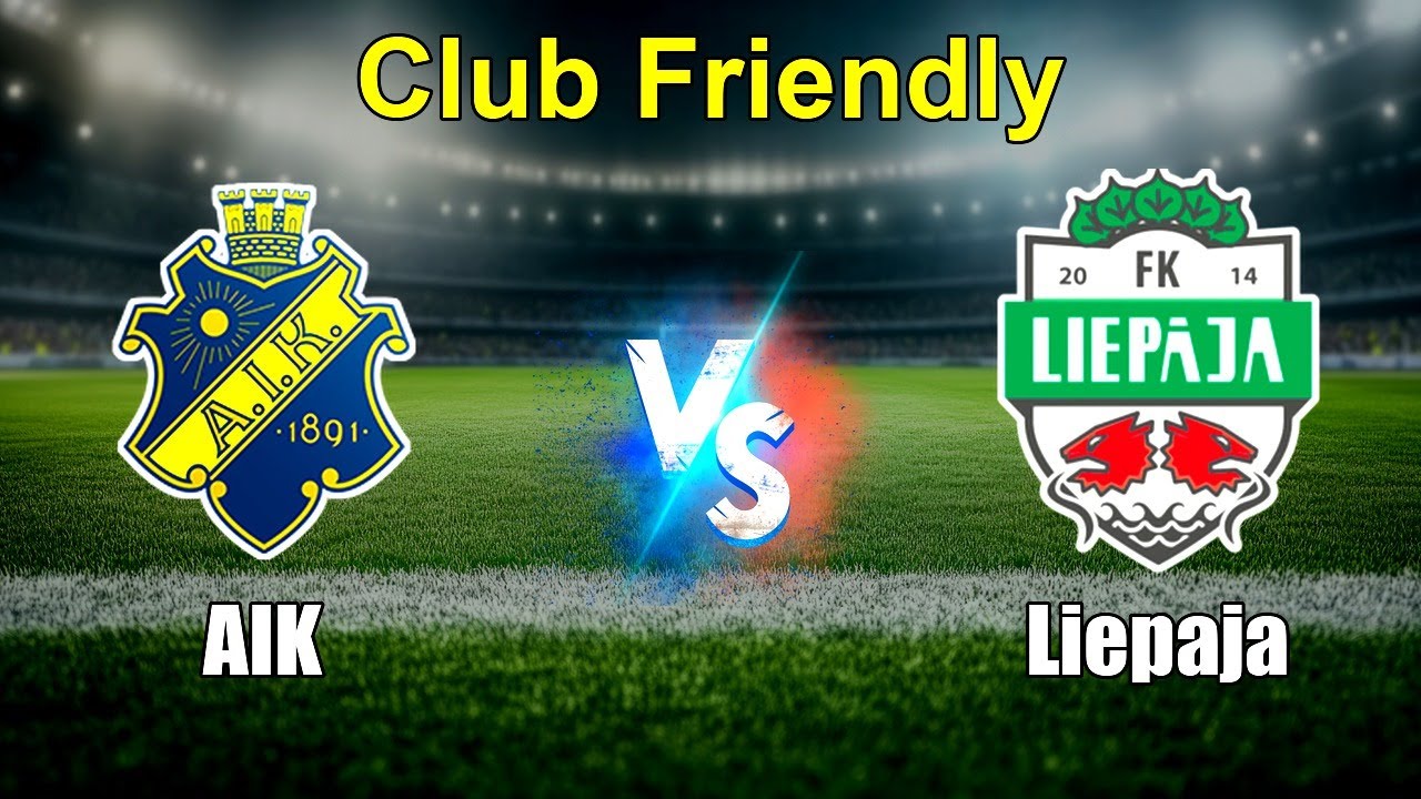 AIK vs Liepaja Live Score International Club Friendly