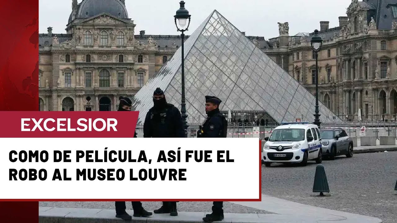 Así fue el robo millonario en Museo del Louvre