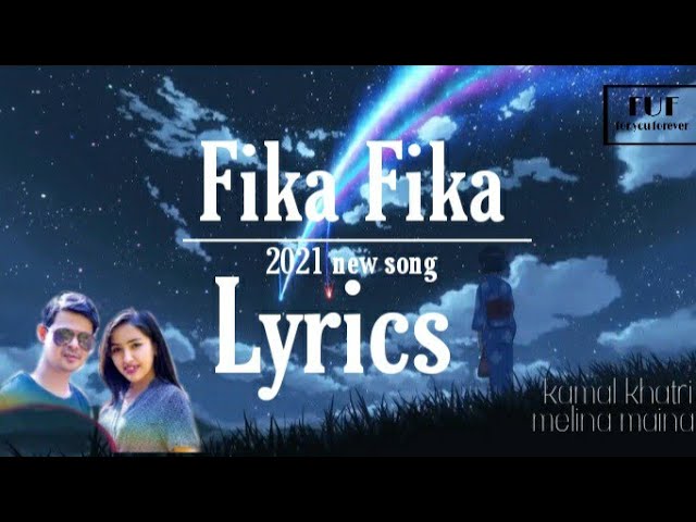Fika fika lyrics || kamal khatri_melina mainali || xin xin xinmai yada || #for_you_forever class=