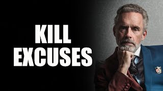KILL EXCUSES - Jordan Peterson (Best Motivational Speech)