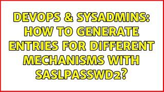 Famous DevOps & SysAdmins: How to generate entries for different mechanisms with saslpasswd2? Profile