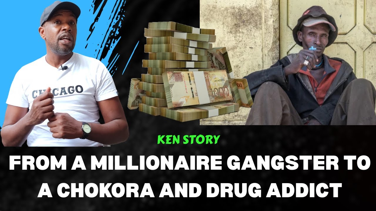 HOW I WENT FROM A MILLIONAIRE GANGSTER TO A CHOKORA AND DRUG ADDICT