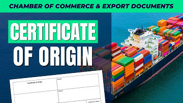 The Chamber of Commerce and Export Documents: The Certificate of Origin