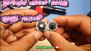 perbaiki senter police senter swat rusak tombol  / switch
