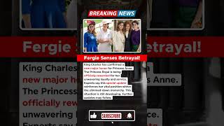 King Charles Elevates York Sisters As Fergie Faces Major Blow