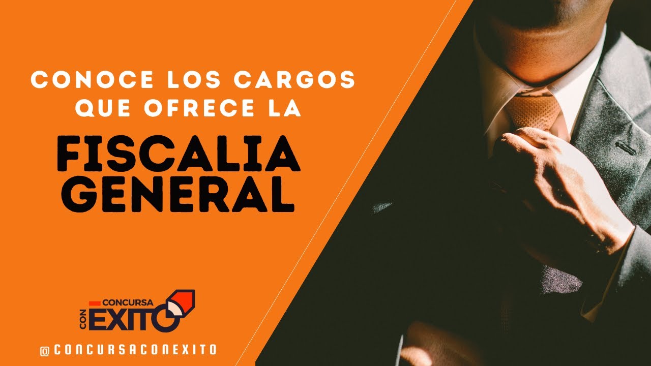CONOCE LOS CARGOS QUE OFRECE EL concurso fiscalía general de la nación ...