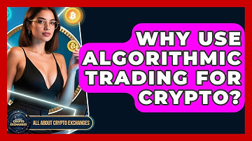 Why Use Algorithmic Trading For Crypto? - All About Crypto Exchanges
