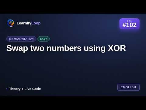#102 · Swap two numbers using XOR — the Intuition + Python Code | DSA