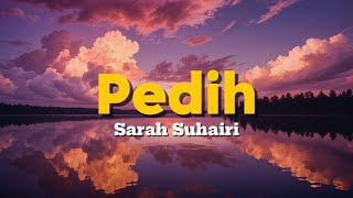 Pedih - Sarah Suhairi (Lirik Video)