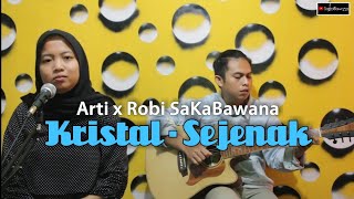 Kristal - Sejenak cover Arti feat Robi SaKaBawana