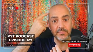 Program Yourself Thin Podcast - Episode 127: Using Dopamine To Make Healthier Food Choices