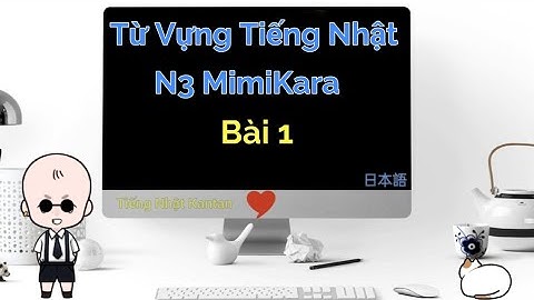 Từ Vựng Tiếng Nhật N3 MimiKara Bài 1 - Tiếng Nhật Kantan