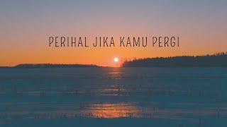 PERIHAL JIKA KAMU PERGI | MUSIKALISASI PUISI | RHIA LESTARI