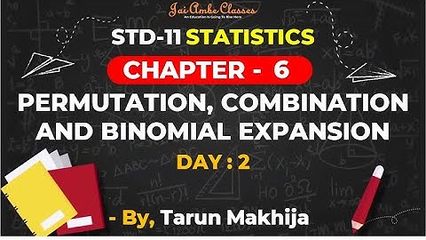 STD-11 [STATISTICS] [CHAPTER-6] [PERMUTATION, COMBINATION AND BINOMIAL EXPANSION] [DAY-2]